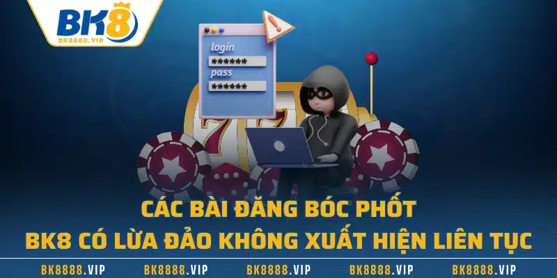 BK8 Có Lừa Đảo Không - Giải Đáp Thông Tin Vô Căn Cứ 1 Các bài đăng bóc phốt BK8 có lừa đảo không xuất hiện liên tục