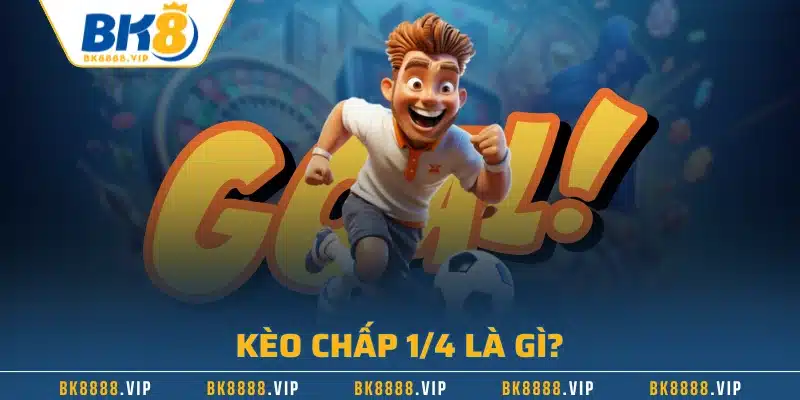 Giải Mã Kèo Chấp 1/4 | Cẩm Nang Kiến Thức Cho Người Mới 1 Kèo chấp 1/4 là gì?