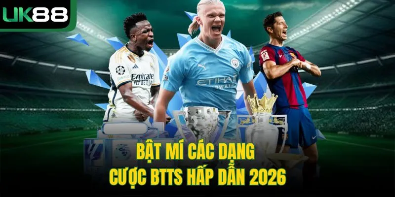 Kèo BTTS UK88 | Giải Thích Luật Cược Từ A Đến Z Cho Tân Thủ 2 Kèo BTTS UK88 | Giải Thích Luật Cược Từ A Đến Z Cho Tân Thủ