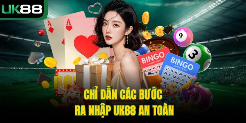 Chỉ dẫn các bước ra nhập UK88 an toàn
