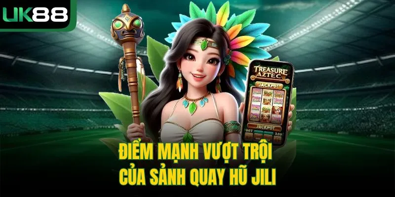 Nổ Hũ Jili UK88 | Sảnh Cược Đẳng Cấp Với Jackpot Cực Khủng 3 Nổ Hũ Jili UK88 | Sảnh Cược Đẳng Cấp Với Jackpot Cực Khủng