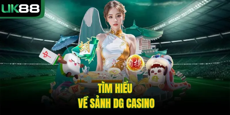 DG Casino Tại UK88 – Sảnh Casino Trực Tuyến Đẳng Cấp Nhất 1 DG Casino Tại UK88 – Sảnh Casino Trực Tuyến Đẳng Cấp Nhất